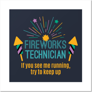 Fireworks Technician If You See Me Running Try To Keep Up Gift Posters and Art